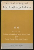 Selected Writings of John Hughlings Jackson. Vol. II. Evolution and Dissolution of the Nervous System. Speech. Various Papers, Addresses and Lectures