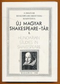 Új magyar Shakespeare-tár I. Hungarian Studies in Shakespeare