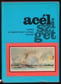 Acélsziget. Irodalmi és képzőművészeti antológia Csepelről. 1892-1977.