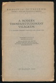 A modern természettudomány világképe. A Magyar Filozófiai Társaság vitaülése 1939. január 12-én