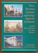 Pécs-Baranya katona-egészségügyének története korabeli dokumentumok és a sajtó tükrében