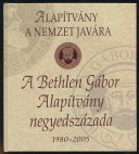 A Bethlen Gábor Alapítvány negyedszázada. 1980-2005.