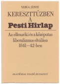 Kereszttűzben a Pesti Hírlap. Az ellenzéki és a középutas liberalizmus elválása 1841-42-ben
