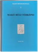 Makó monográfiája 1. Makó régi térképei