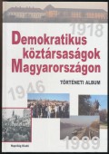 Demokratikus köztársaságok Magyarországon. Történeti album
