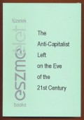 The Anti-Capitalist Left on the Eve of the 21st Century. Social and Political Restructuring and Perspectives