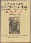Catalogus Incunabulorum Quae in Bibliothecis Publicis Hungariae Asservantur. I-II. kötet