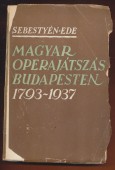 Budapest zenei múltjából. I. kötet. Magyar operajátszás Budapesten 1793 - 1937