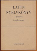 Latin nyelvkönyv. A gimnáziumok I. osztálya számára