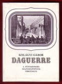 Daguerre. A fényképezés felfedezésének története