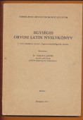 Egységes orvosi latin nyelvkönyv I. éves orvos- és fogorvostanhallgatók részére
