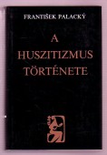 A huszitizmus története. Fejezetek a cseh nemzet történetéből