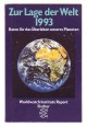 Zur Lage der Welt - 1993. Daten für das Überleben unseres Planeten