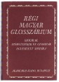 Régi magyar glosszárium. Szótárak, szójegyzékek és glosszák egyesített szótára
