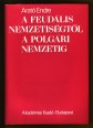 A feudális nemzetiségtől a polgári nemzetig. A magyarországi nem magyar népek nemzeti ideológiájának előzményei