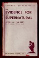 The Evidence for the Supernatural. A Critical Study Made with "Uncommon Sense"