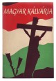 Magyar kálvária. Az egyház üldözése magyarországon
