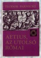 Aetius, az utolsó római 