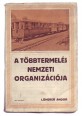 A többtermelés nemzeti organizációja a kis gazdasági vasutak hálózatának kiterjesztésével