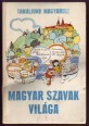 Magyar szavak világa. Magyar nyelvi munkafüzet külföldön élő 8 - 12 éves gyerekek számára