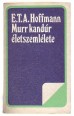Murr kandúr életszemlélete, valamint Johannes Kreisler karmester töredéses életrajza