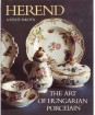 Herend. The Art of Hungarian Porcelain