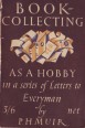Book-collecting as a Hobby. In a Series of Letters to Everyman