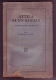 Attila Hunn király. Történelmi ősrege 23 énekben