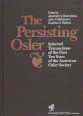 The Persisting Osler. Selected Transactions of the First Ten Years of the American Osler Society