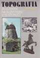 Topografia zeleziarni na Slovensku v 19. storci