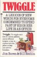 Twiggle. A Lexicon of New Word for Everyone Condemned to Spend Part of his or her Life en an Office!