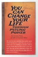 You Can Change Your Life Through Psychic Power