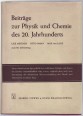 Beiträge zur Physik und Chemie des 20. Jahrhunderts