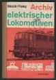 Archiv elektrischer Lokomotiven. Die deutschen Einphasenwechselstrom-Lokomotiven