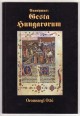 Gesta Hungarorum. III. Béla király jegyzőjének könyve a magyarok cselekedeteiről