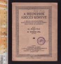 A reumások ábécés könyve. A reuma keletkezéséről, mibenlétéről és gyógykezeléséről szóló rövid olvasókönyv