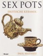 Sex Pots. Erotische Keramik