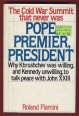 Pope, Premier, President. Tha Cold War Summit That Never Was
