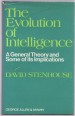 The Evolution of Intelligence. A General Theory and Some of Its Implications