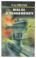 Halál a tengereken. Németország tengeralattjáró-flottája a második világháborúban