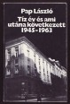 Tíz év és ami utána következett. 1945-1963. Adalékok a Magyarországi Református Egyház XX. századi történetéhez