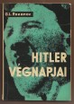 Hitler végnapjai. A fasiszta Németország összeomlásának történetéből