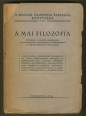 A mai filozófia. Áttekintés a filozófia eredményein a Magyar Filozófiai Társaságban 1941 szeptemberétől 1943 májusáig rendzett vita alapján