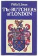 The Butchers of London. A History of the Worshipful Company of Butchers of the City of London