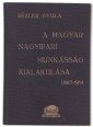 A magyar nagyipari munkásság kialakulása 1867-1914