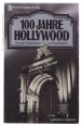 100 Jahre Hollywood. Von der Wünstenfarm zur Traumfabrik