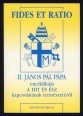 II. János Pál pápa Fides et Ratio kezdetű enciklikája a Katolikus Egyház püspökeihez A hit és az ész kapcsolatának természetéről