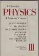 Physics III. kötet. A General Course. Quantum Optics, Atomic Physics, Solid State Physics, Physics of the Atomic Nucleus and Elementary Particles
