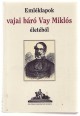 Emléklapok Vajai báró Vay Miklós életéből [Reprint]