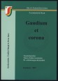 Gaudium et corona. Tanulmánykötet ThDr. Ing. Takács Zoltán, PhD. tiszteletére 80. születésnapja alkalmából
